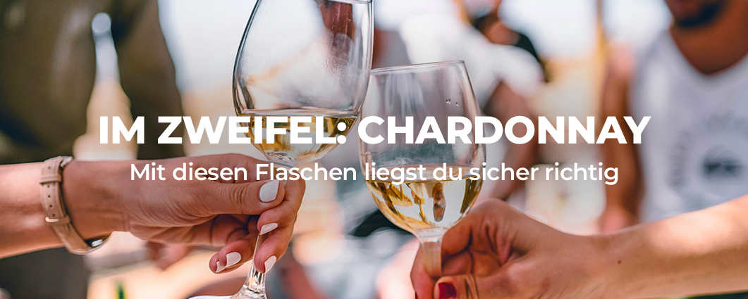 IM ZWEIFEL: CHARDONNAY